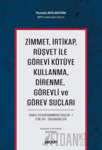 Zimmet, İrtikap, Rüşvet ile Görevi Kötüye Kullanma, Direnme, Görevli ve Görev Suçları