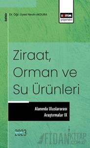 Ziraat, Orman ve Su Ürünleri Alanında Uluslararası Araştırmalar IX