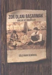 Zor Olanı Başarmak Anılar ve Hikayeler