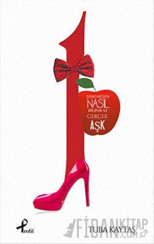 1 - Denemeden Nasıl Bilinir ki Gerçek Aşk