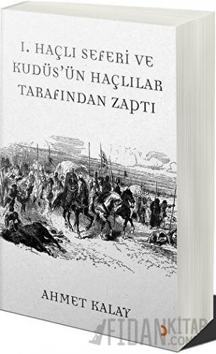 1. Haçlı Seferi ve Kudüs'ün Haçlılar Tarafından Zaptı