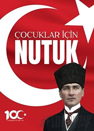 100. Yıl'a Özel Çocuklar için Nutuk Mustafa Kemal Atatürk