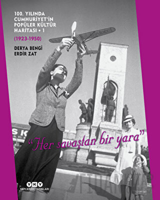 100. Yılında Cumhuriyet’in Popüler Kültür Haritası - 1 (1923-1950) (Ci