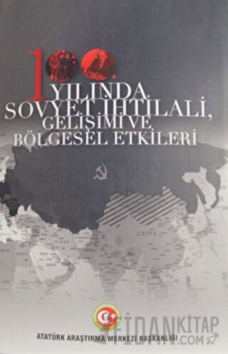 100. Yılında Sovyet İhtilali Gelişimi ve Bölgesel Etkileri