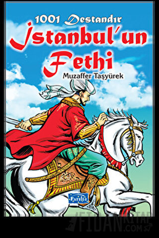 1001 Destandır İstanbul'un Fethi Muzaffer Taşyürek