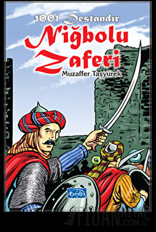 1001 Destandır Niğbolu Zaferi Muzaffer Taşyürek