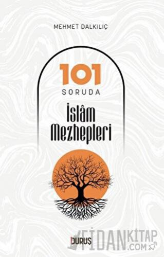 101 Soruda İslam Mezhepleri Mehmet Dalkılıç