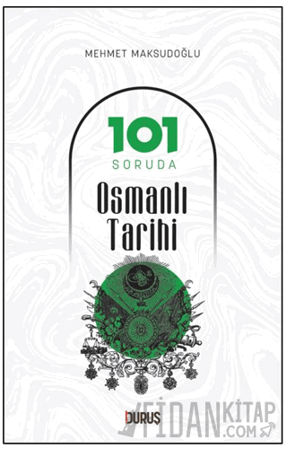 101 Soruda Osmanlı Tarihi Mehmet Maksudoğlu