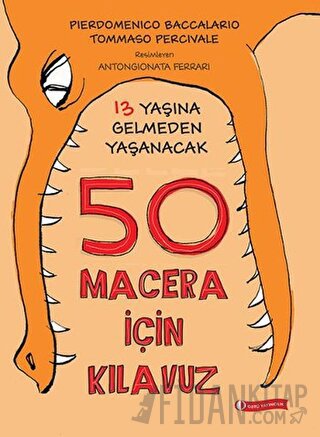 13 Yaşına Gelmeden Yaşanacak 50 Macera İçin Kılavuz (Ciltli)