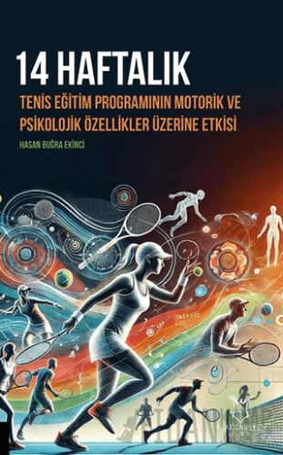 14 Haftalık Tenis Eğitim Programının Motorik ve Psikolojik Özellikler Üzerine Etkisi