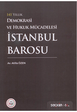 141 Yıllık Demokrasi ve Hukuk Mücadelesi İstanbul Barosu Atilla Özen