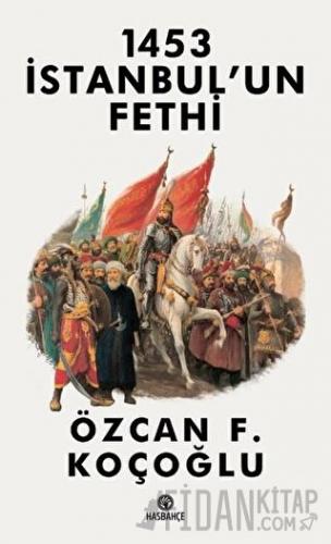 1453 İstanbul’un Fethi Özcan F. Koçoğlu