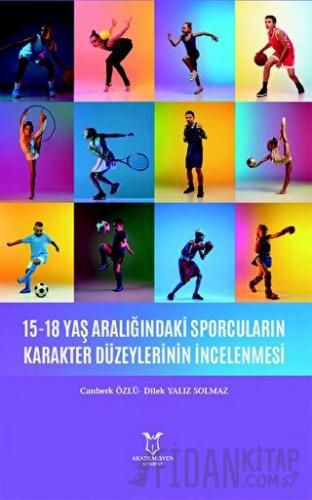 15-18 Yaş Aralığındaki Sporcuların Karakter Düzeylerinin İncelenmesi K