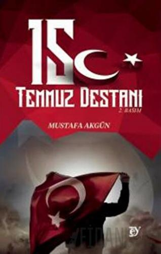 15 Temmuz Destanı Mustafa Akgün