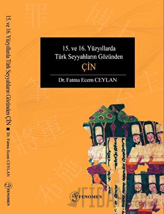 15. ve 16. Yüzyıllarda Türk Seyyahların Gözünden Çin Fatma Ecem Ceylan