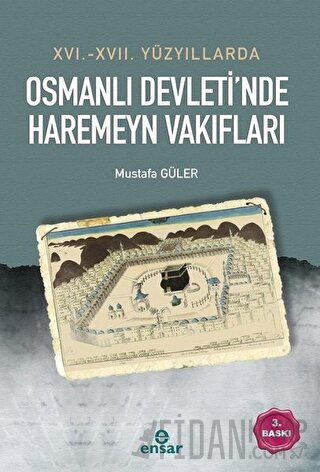 16. - 17. Yüzyıllarda Osmanlı Devleti’nde Haremeyn Vakıfları