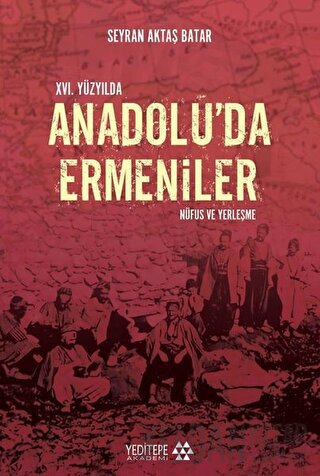 16. Yüzyıl'da Anadolu'da Ermeniler: Nüfus ve Yerleşme