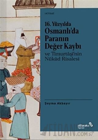 16. Yüzyılda Osmanlı’da Paranın Değer Kaybı ve Timurtaşi’nin Nükud Ris