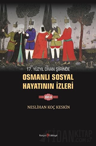 17. Yüzyıl Divan Şiirinde Osmanlı Sosyal Hayatının İzleri - 2