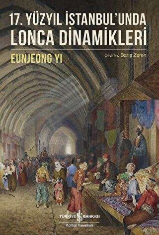 17. Yüzyıl İstanbul'unda Lonca Dinamikleri
