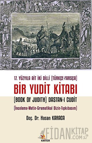 17. Yüzyıla Ait İki Dilli (Türkçe-Farsça) Bir Yudit Kitabı (Book Of Judith) Dastan-ı Cudit