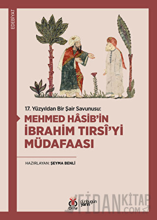 17. Yüzyıldan Bir Şair Savunusu: Mehmed Hasib’in İbrahim Tırsi’yi Müdafaası
