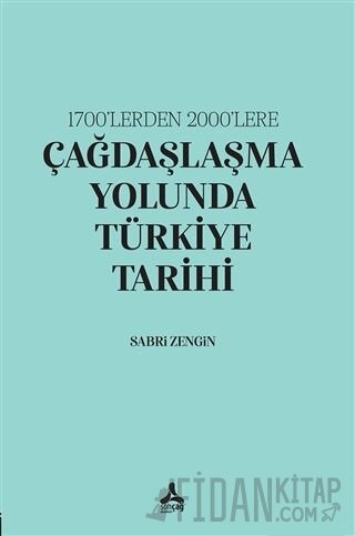 1700’lerden 2000’lere Çağdaşlaşma Yolunda Türkiye Tarihi