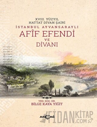 18. Yüzyıl Hattat Divan Şairi İstanbul Ayvansaraylı Afif Efendi ve Divanı