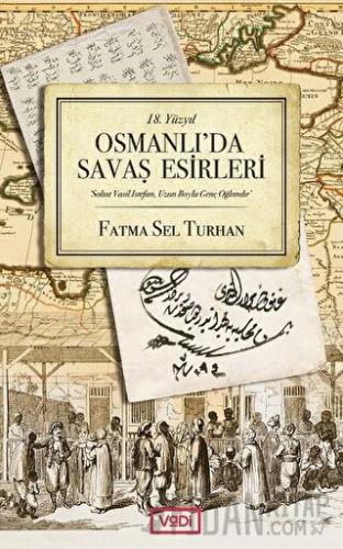 18. Yüzyıl Osmanlı'da Savaş Esirleri
