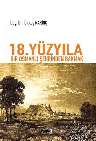 18. Yüzyıla Bir Osmanlı Şehrinden Bakmak Ökkeş Narinç