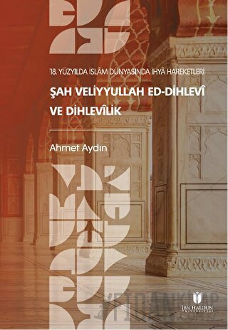 18. Yüzyılda İslam Dünyasında İhya Hareketleri: Şah Veliyyullah ed-Dih