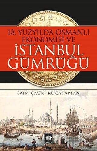18. Yüzyılda Osmanlı Ekonomisi ve İstanbul Gümrüğü