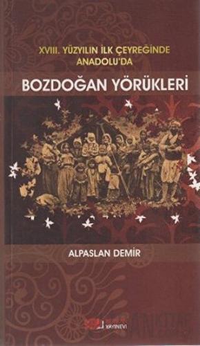 18. Yüzyılın İlk Çeyreğinde Anadolu’da Bozdoğan Yörükleri Alpaslan Dem