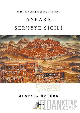 1838-1840 (1254-1256 H.) Tarihli  Ankara Şer'iyye Sicili Mustafa Öztür