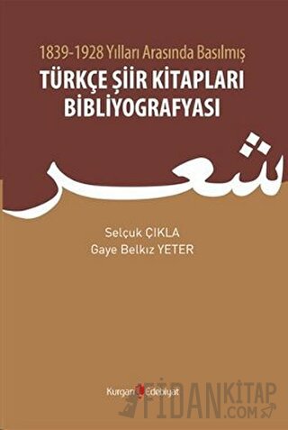 1839 - 1928 Yılları Arasında Basılmış Türkçe Şiir Kitapları Bibliyografyası