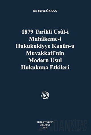 1879 Tarihli usül-i Muhakeme-i Hukukukiyye Kanun-u Muvakkati,nin Modern Usul Hukukuna Etkileri