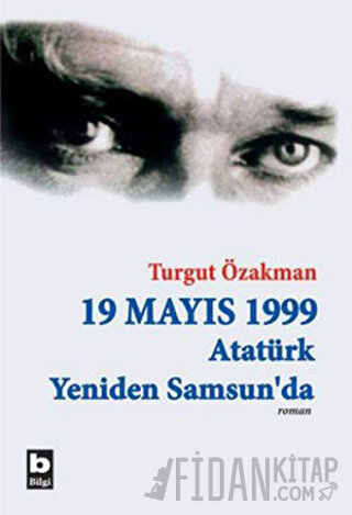 19 Mayıs 1999  Atatürk Yeniden Samsun’da