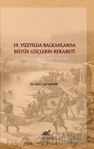 19. Yüzyılda Balkanlarda Büyük Güçlerin Rekabeti