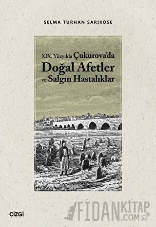 19.Yüzyılda Çukurova'da Doğal Afetler ve Salgın Hastalıklar