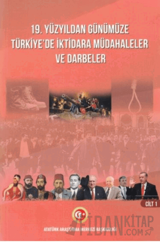 19. Yüzyıldan Günümüze Türkiye'de İktidara Müdahaleler Ve Darbeler Cil