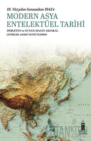 19. Yüzyılın Sonundan 1945'e Modern Asya Entelektüel Tarihi Hasan Aksa