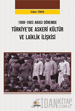 1908-1983 Arası Dönemde Türkiye’de Askeri Kültür ve Laiklik İlişkisi