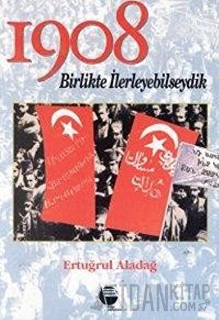 1908 Birlikte İlerleyebilseydik