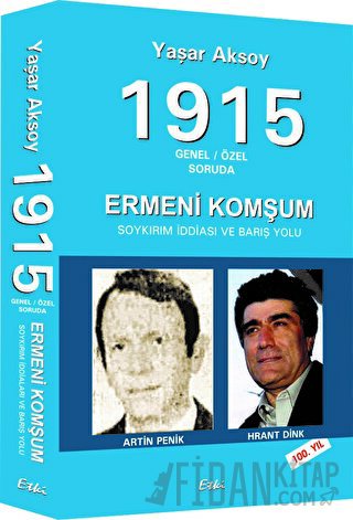 1915 Genel - Özel Soruda : Ermeni Komşum Yaşar Aksoy