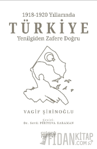 1918-1920 Yıllarında Türkiye: Yenilgiden Zafere Doğru