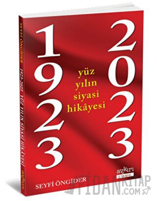 1923 - 2023 Yüz Yılın Siyasi Hikayesi