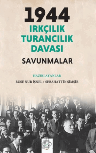 1944 Irkçılık Turancılık Davası Savunmalar