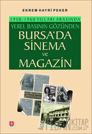 1950-1960 Yılları Arasında Yerel Basının Gözünden Bursa'da Sinema ve Magazin