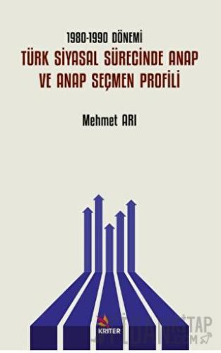 1980-1990 Dönemi Türk Siyasal Sürecinde ANAP ve ANAP Seçmen Profili