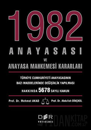 1982 Anayasası ve Anayasa Mahkemesi Kararları Abdullah Dinçkol